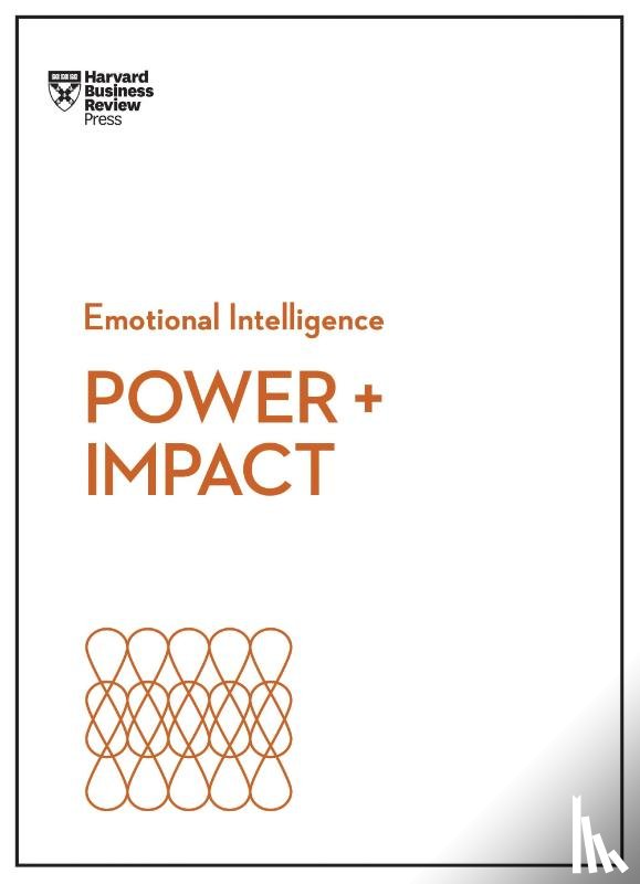 Harvard Business Review, Cable, Dan, Bregman, Peter, Monarth, Harrison - Power and Impact (HBR Emotional Intelligence Series)