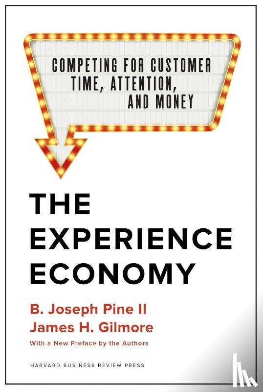 Pine, B. Joseph, II, Gilmore, James H. - The Experience Economy