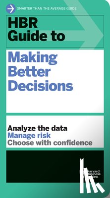 Harvard Business Review - HBR Guide to Making Better Decisions