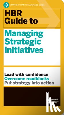 Harvard Business Review - HBR Guide to Managing Strategic Initiatives