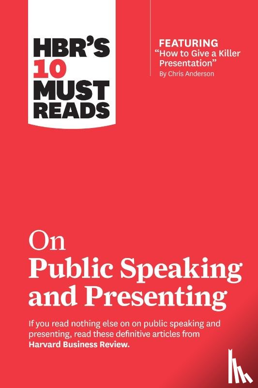 Harvard Business Review, Anderson, Chris, Cuddy, Amy J.C., Duarte, Nancy - HBR's 10 Must Reads on Public Speaking and Presenting (with featured article "How to Give a Killer Presentation" By Chris Anderson)