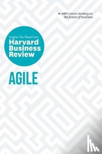 Harvard Business Review - Agile: The Insights You Need from Harvard Business Review