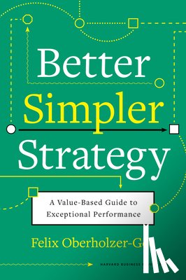 Oberholzer-Gee, Felix - Better, Simpler Strategy