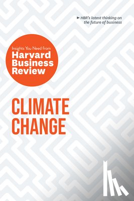 Harvard Business Review, Winston, Andrew, McAfee, Andrew, Disparte, Dante - Climate Change: The Insights You Need from Harvard Business Review