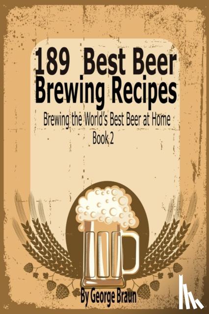 Braun, George - 189 Best Beer Brewing Recipes