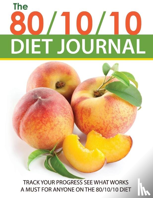 Speedy Publishing LLC - The 80/10/10 Diet Journal