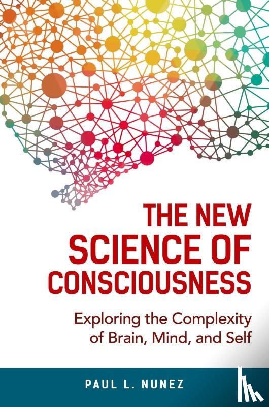 Nunez, Paul L. - The New Science of Consciousness