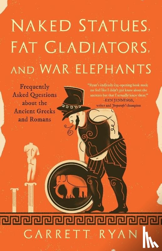 Ryan, Garrett - Naked Statues, Fat Gladiators, and War Elephants