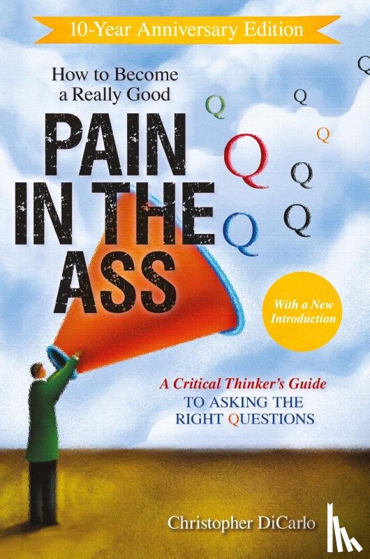 DiCarlo, Christopher - How to Become a Really Good Pain in the Ass