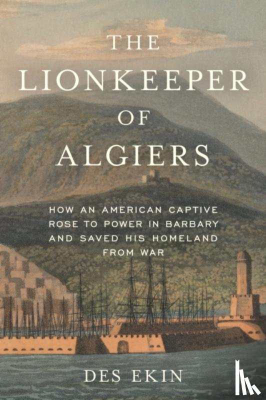 Ekin, Des - The Lionkeeper of Algiers