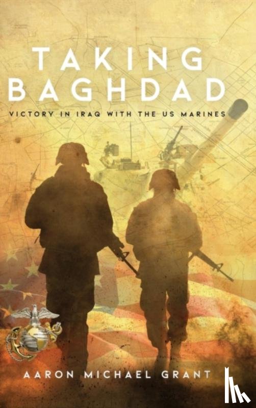 Grant, Aaron Michael - Taking Baghdad