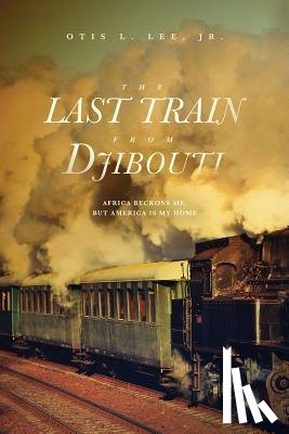 Lee Jr, Otis L - The Last Train From Djibouti