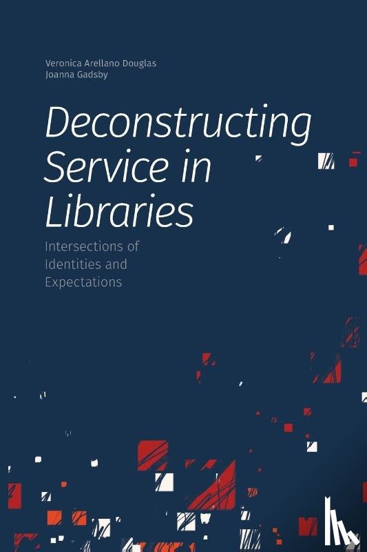  - Deconstructing Service in Libraries