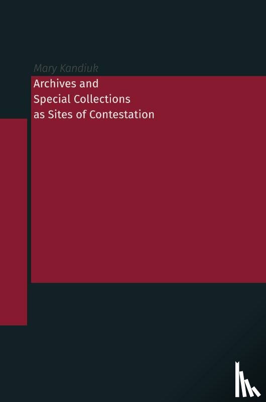  - Archives and Special Collections as Sites of Contestation