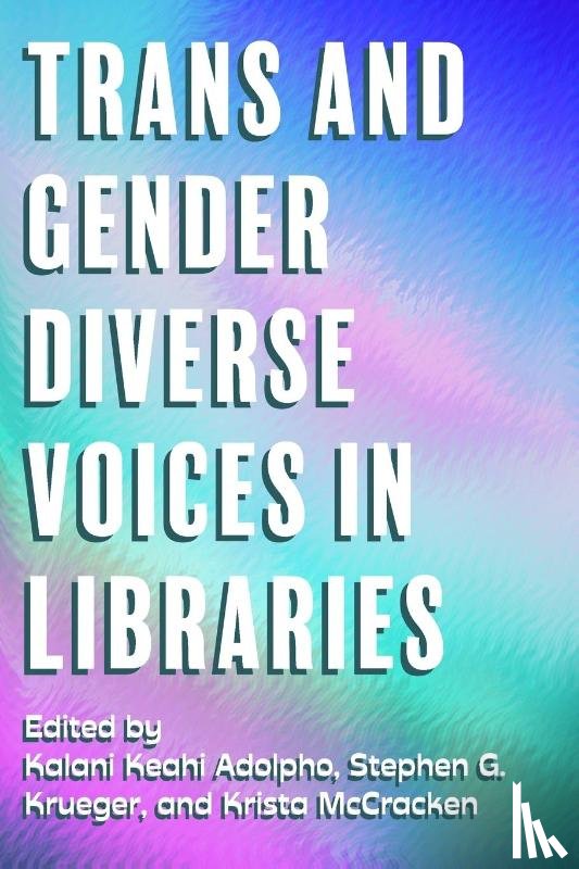 McCracken, Krista - Trans and Gender Diverse Voices in Libraries