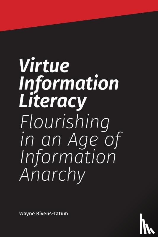 Bivens-Tatum, Wayne - Virtue Information Literacy
