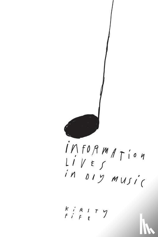 Fife, Kirsty - Information Lives In DIY Music