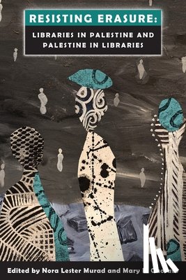 Lester Murad, Nora - Resisting Erasure: Libraries in Palestine and Palestine in Libraries