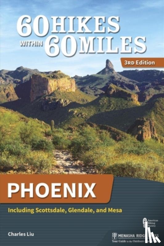 Liu, Charles - 60 Hikes Within 60 Miles: Phoenix