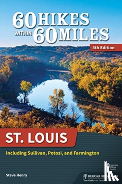 Henry, Steve - 60 Hikes Within 60 Miles: St. Louis