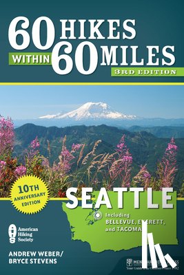 Stevens, Bryce, Weber, Andrew - 60 Hikes Within 60 Miles: Seattle