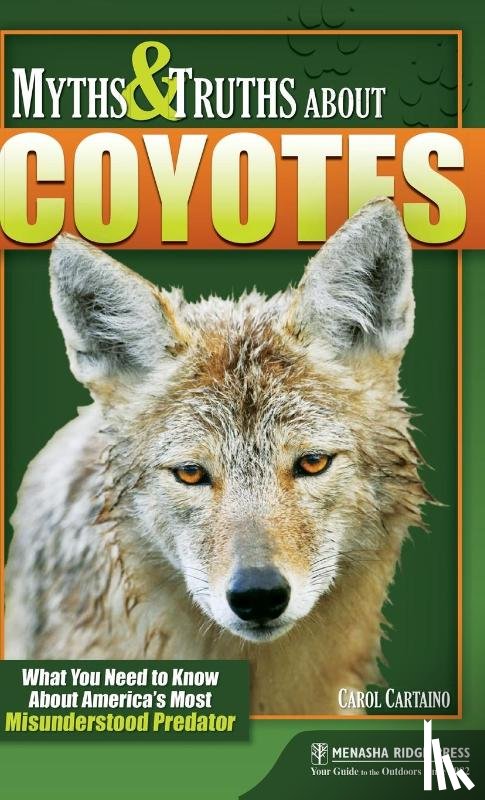 Cartaino, Carol - Myths & Truths About Coyotes