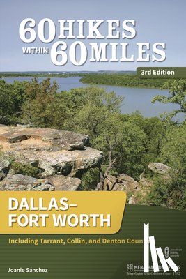 Sanchez, Joanie - 60 Hikes Within 60 Miles: DallasFort Worth