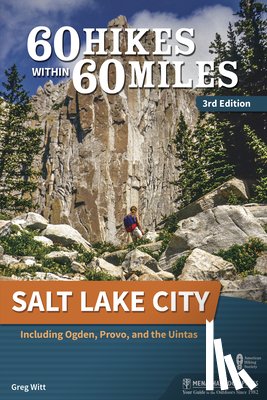 Witt, Greg - 60 Hikes Within 60 Miles: Salt Lake City