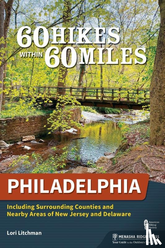 Litchman, Lori - 60 Hikes Within 60 Miles: Philadelphia