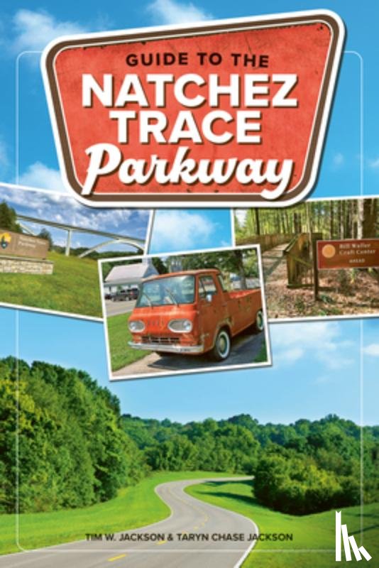Jackson, Tim, Jackson, Taryn Chase - Guide to the Natchez Trace Parkway