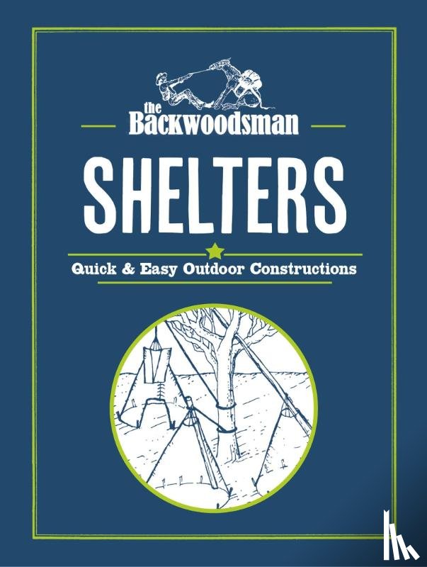 The Backwoodsman - The Backwoodsman: Shelters