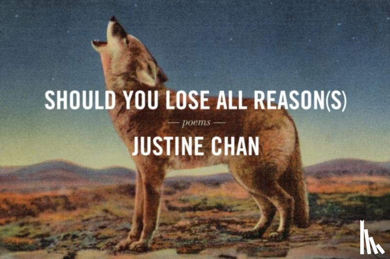 Chan, Justine - Should You Lose All Reason(s)