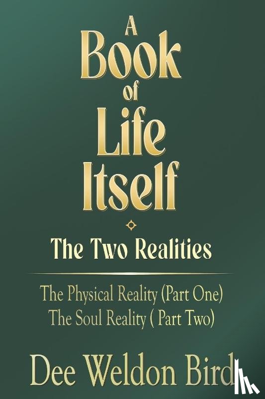 Weldon Bird, Dee - A Book of Life Itself-The Two Realities