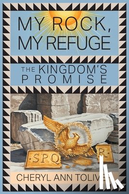 Toliver, Cheryl Ann - My Rock, My Refuge: The Kingdom's Promise