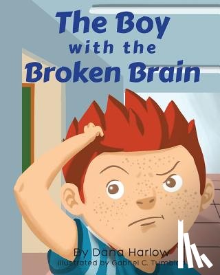 Harlow, Dana - The Boy with the Broken Brain