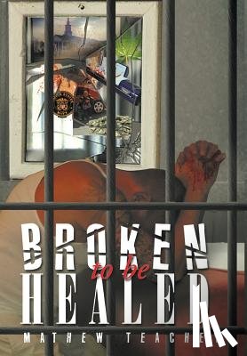 Teachey, Mathew - Broken to be Healed