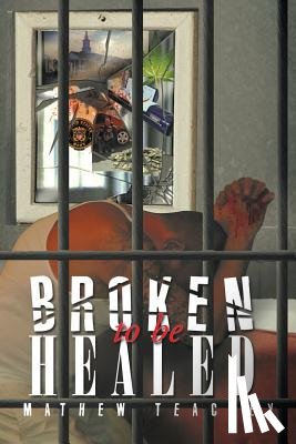 Teachey, Mathew - Broken to be Healed