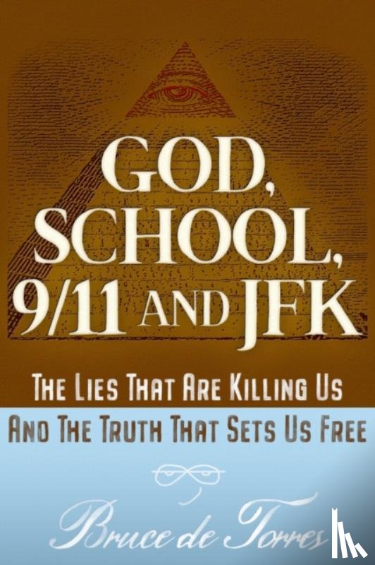 de Torres, Bruce - God, School, 9/11 and JFK