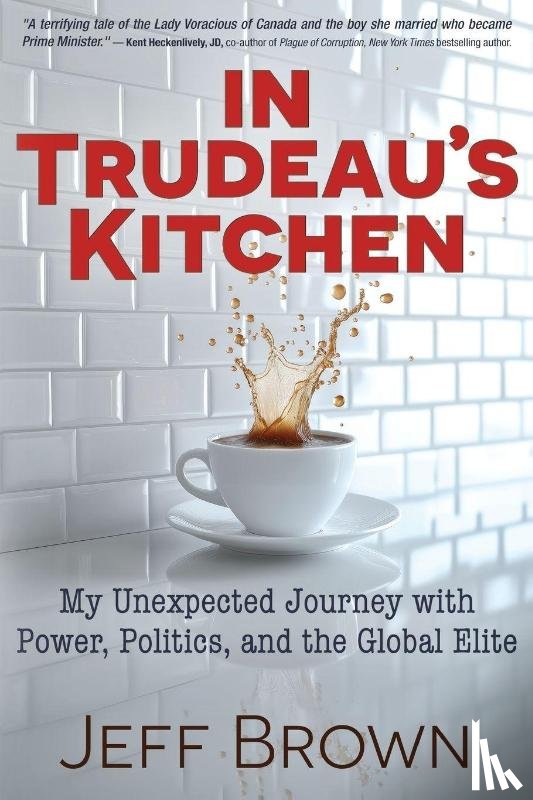 Brown, Jeff - In Trudeau's Kitchen