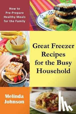 Johnson, Melinda - Great Freezer Recipes for the Busy Household