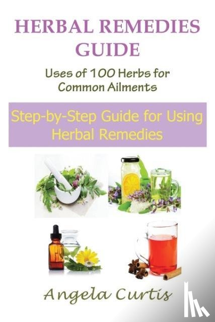 Curtis, Angela - Herbal Remedies Guide