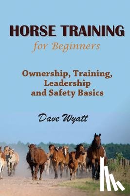 Wyatt, Dave - Horse Training for Beginners