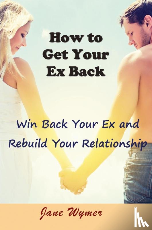 Wymer, Jane - How to Get Your Ex Back