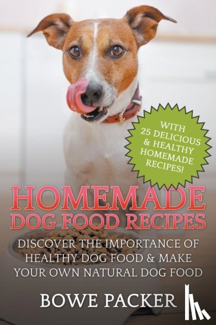 Packer, Bowe - Homemade Dog Food Recipes