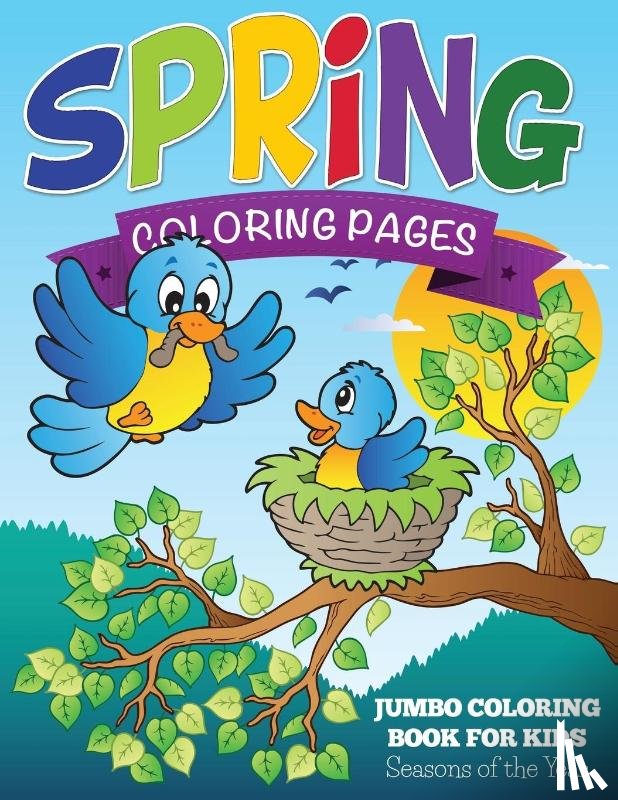 Speedy Publishing LLC - Spring Coloring Pages (Jumbo Coloring Book for Kids - Seasons of the Year)