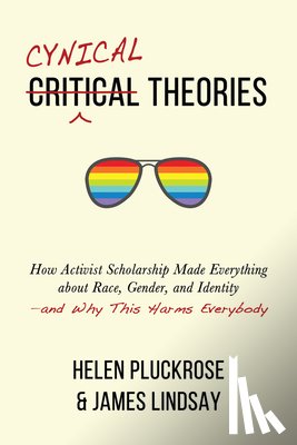 Pluckrose, Helen, Lindsay, James A - Cynical Theories