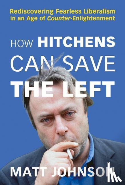 Johnson, Matt - How Hitchens Can Save the Left