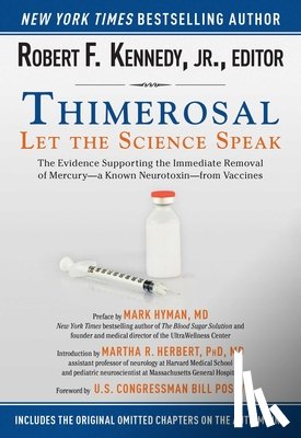 Kennedy, Robert F. - Thimerosal: Let the Science Speak: The Evidence Supporting the Immediate Removal of Mercury--A Known Neurotoxin--From Vaccines