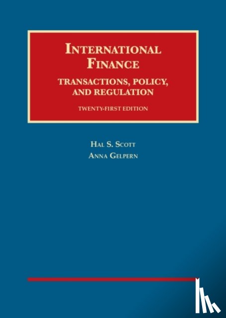 Scott, Hal, Gelpern, Anna - International Finance, Transactions, Policy, and Regulation