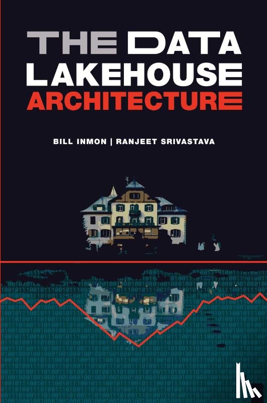 Inmon, Bill, Srivastava, Ranjeet - The Data Lakehouse Architecture